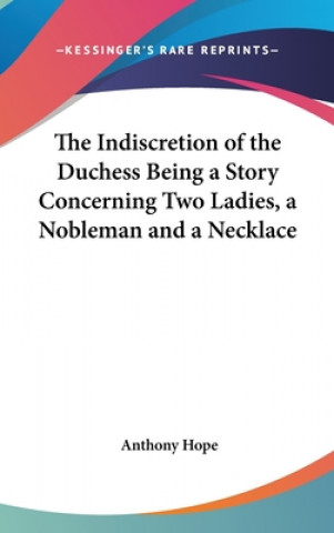 THE INDISCRETION OF THE DUCHESS BEING A