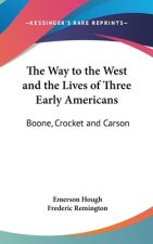 Way to the West And the Lives of Three Early Americans