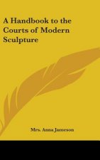 Handbook to the Courts of Modern Sculpture