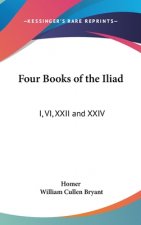 Four Books of the Iliad: I, VI, XXII and XXIV