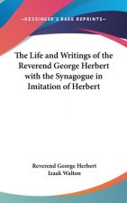 Life and Writings of the Reverend George Herbert with the Synagogue in Imitation of Herbert