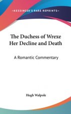 Duchess of Wrexe Her Decline and Death