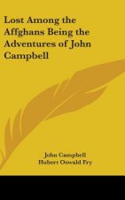 Lost Among the Affghans Being the Adventures of John Campbell