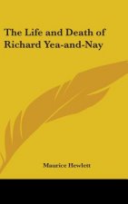 THE LIFE AND DEATH OF RICHARD YEA-AND-NA