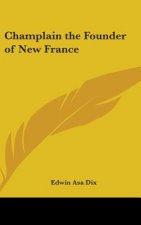 CHAMPLAIN THE FOUNDER OF NEW FRANCE