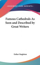 FAMOUS CATHEDRALS AS SEEN AND DESCRIBED