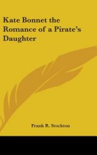 KATE BONNET THE ROMANCE OF A PIRATE'S DA