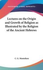 LECTURES ON THE ORIGIN AND GROWTH OF REL
