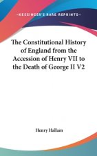 Constitutional History of England from the Accession of Henry VII to the Death of George II V2