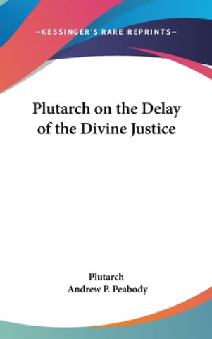 PLUTARCH ON THE DELAY OF THE DIVINE JUST