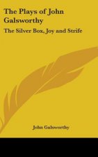THE PLAYS OF JOHN GALSWORTHY: THE SILVER