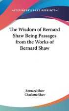 THE WISDOM OF BERNARD SHAW BEING PASSAGE
