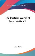 Poetical Works of Isaac Watts V1