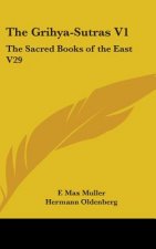 THE GRIHYA-SUTRAS V1: THE SACRED BOOKS O