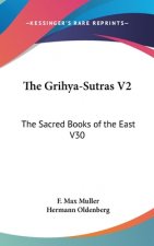 THE GRIHYA-SUTRAS V2: THE SACRED BOOKS O