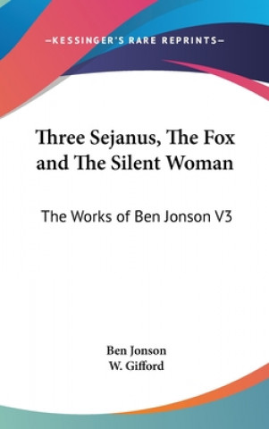 Three Sejanus, The Fox and The Silent Woman