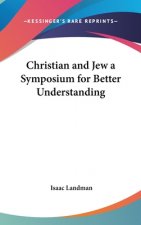 CHRISTIAN AND JEW A SYMPOSIUM FOR BETTER