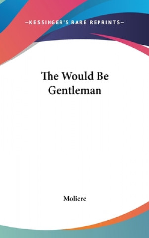 THE WOULD BE GENTLEMAN