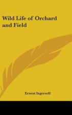WILD LIFE OF ORCHARD AND FIELD