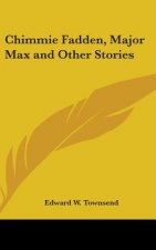 CHIMMIE FADDEN, MAJOR MAX AND OTHER STOR