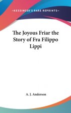 THE JOYOUS FRIAR THE STORY OF FRA FILIPP