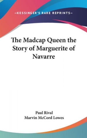 THE MADCAP QUEEN THE STORY OF MARGUERITE