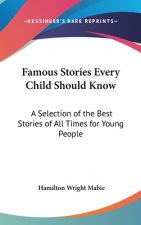 FAMOUS STORIES EVERY CHILD SHOULD KNOW: