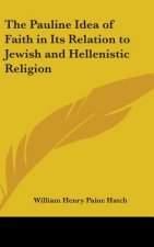 THE PAULINE IDEA OF FAITH IN ITS RELATIO