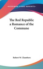 Red Republic a Romance of the Commune