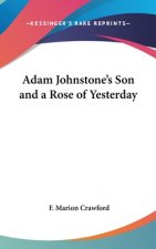 Adam Johnstone's Son and A Rose of Yesterday