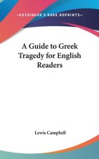 A GUIDE TO GREEK TRAGEDY FOR ENGLISH REA