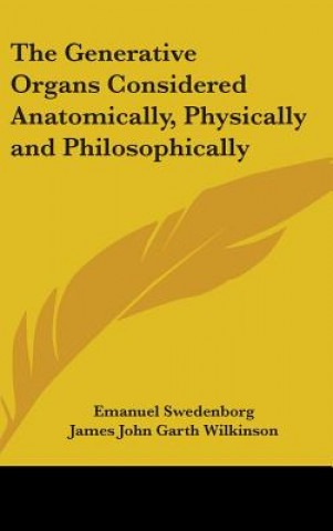 Generative Organs Considered Anatomically, Physically and Philosophically