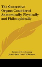 Generative Organs Considered Anatomically, Physically and Philosophically