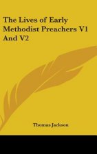 Lives of Early Methodist Preachers V1 And V2