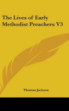 Lives of Early Methodist Preachers V3