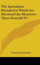 Apocalypse Revealed in Which are Disclosed the Mysteries There Foretold V1