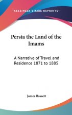 PERSIA THE LAND OF THE IMAMS: A NARRATIV
