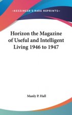 HORIZON THE MAGAZINE OF USEFUL AND INTEL