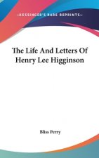 THE LIFE AND LETTERS OF HENRY LEE HIGGIN
