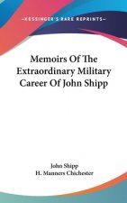 Memoirs Of The Extraordinary Military Career Of John Shipp