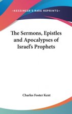 Sermons, Epistles And Apocalypses Of Israel's Prophets