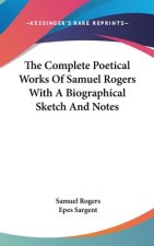 Complete Poetical Works Of Samuel Rogers With A Biographical Sketch And Notes