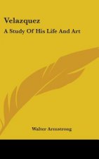VELAZQUEZ: A STUDY OF HIS LIFE AND ART