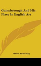 GAINSBOROUGH AND HIS PLACE IN ENGLISH AR