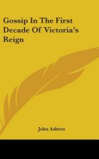 GOSSIP IN THE FIRST DECADE OF VICTORIA'S