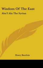 WISDOM OF THE EAST: ABU'L ALA THE SYRIAN