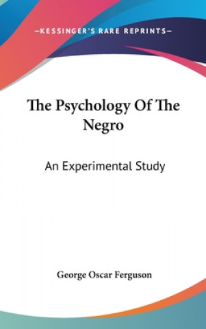 THE PSYCHOLOGY OF THE NEGRO: AN EXPERIME