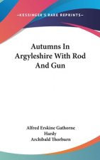 AUTUMNS IN ARGYLESHIRE WITH ROD AND GUN