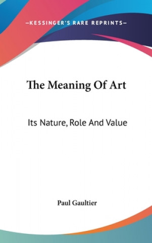 THE MEANING OF ART: ITS NATURE, ROLE AND