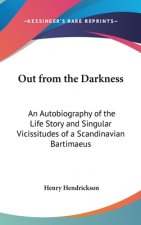 OUT FROM THE DARKNESS: AN AUTOBIOGRAPHY